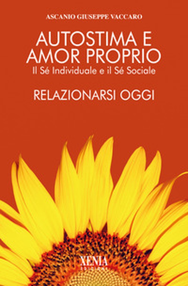 Autostima e amor proprio. Il sé individuale e il sé sociale. Relazionarsi oggi - Librerie.coop Autostima e amor proprio. Il sé individuale e il sé sociale. Relazionarsi oggi - Librerie.coop