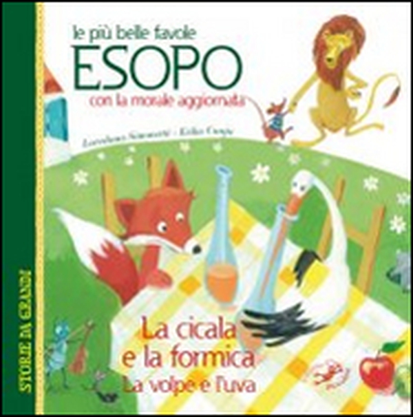 Le più belle favole di Esopo: La cicala e la formica-La volpe e l'uva. Con la morale aggiornata - Librerie.coop Le più belle favole di Esopo: La cicala e la formica-La volpe e l'uva. Con la morale aggiornata - Librerie.coop