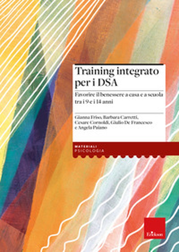 Training integrato per i DSA. Favorire il benessere a casa e a scuola tra i 9 e i 14 anni - Librerie.coop Training integrato per i DSA. Favorire il benessere a casa e a scuola tra i 9 e i 14 anni - Librerie.coop