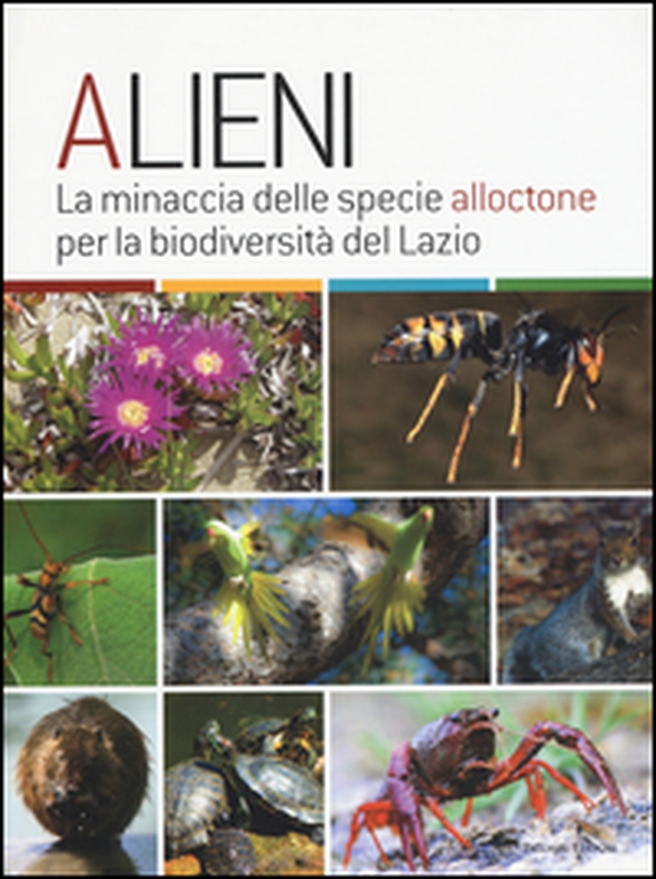 Alieni. La minaccia delle specie alloctone per la biodiversità del Lazio - Librerie.coop Alieni. La minaccia delle specie alloctone per la biodiversità del Lazio - Librerie.coop