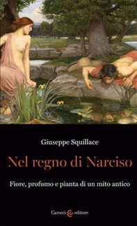 Nel regno di Narciso. Fiore, profumo e pianta di un mito antico - Librerie.coop Nel regno di Narciso. Fiore, profumo e pianta di un mito antico - Librerie.coop