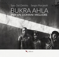 Bukra Ahla. Per un domani migliore. Ediz. italiana e inglese - Librerie.coop Bukra Ahla. Per un domani migliore. Ediz. italiana e inglese - Librerie.coop