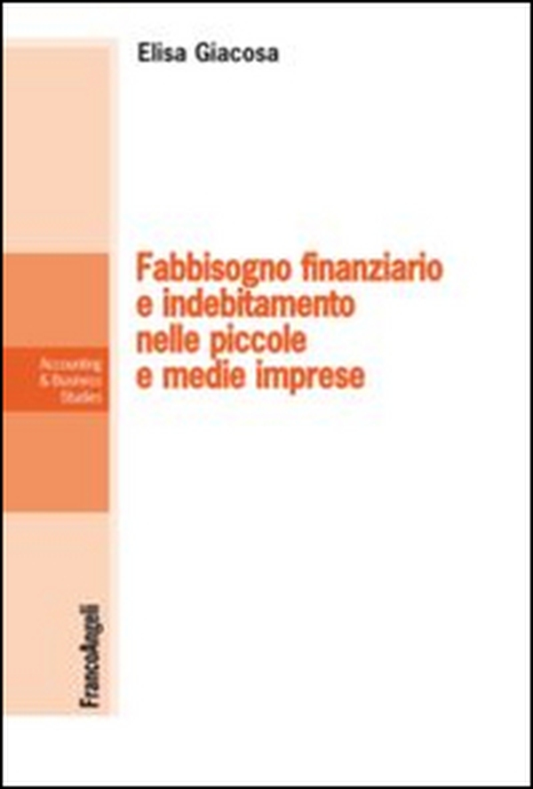 Fabbisogno finanziario e indebitamento nelle piccole e medie imprese - Librerie.coop Fabbisogno finanziario e indebitamento nelle piccole e medie imprese - Librerie.coop