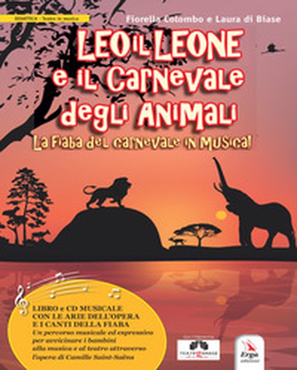 Leo il Leone e il Carnevale degli animali. La fiaba del Carnevale in musica - Librerie.coop Leo il Leone e il Carnevale degli animali. La fiaba del Carnevale in musica - Librerie.coop