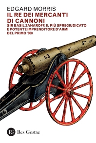 Il re dei mercanti di cannoni - Librerie.coop