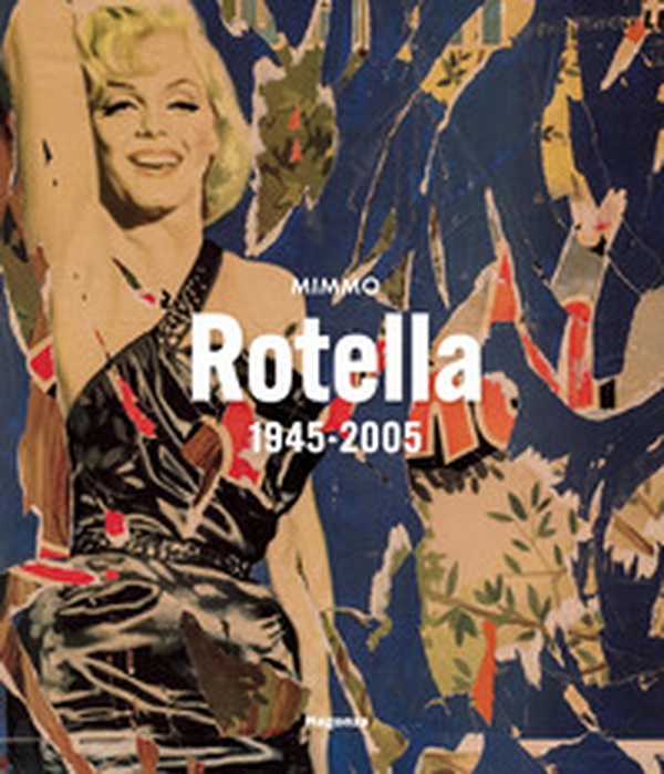 Mimmo Rotella. 1945-2005. Ediz. italiana e inglese - Librerie.coop