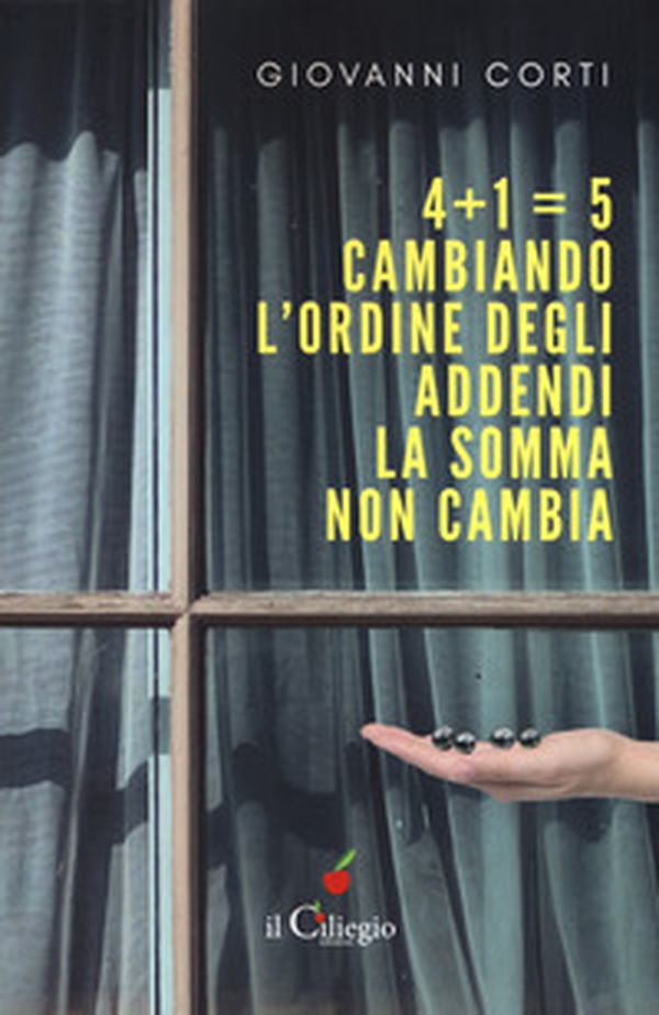 4+1=5. Cambiando l'ordine degli addendi la somma non cambia - Librerie.coop 4+1=5. Cambiando l'ordine degli addendi la somma non cambia - Librerie.coop