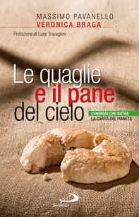 Le quaglie e il pane del cielo. L'energia che nutre la carità del pianeta - Librerie.coop Le quaglie e il pane del cielo. L'energia che nutre la carità del pianeta - Librerie.coop