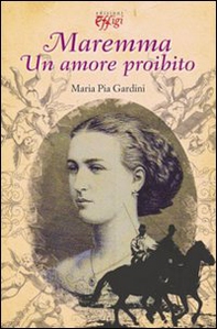 Maremma. Un amore proibito - Librerie.coop