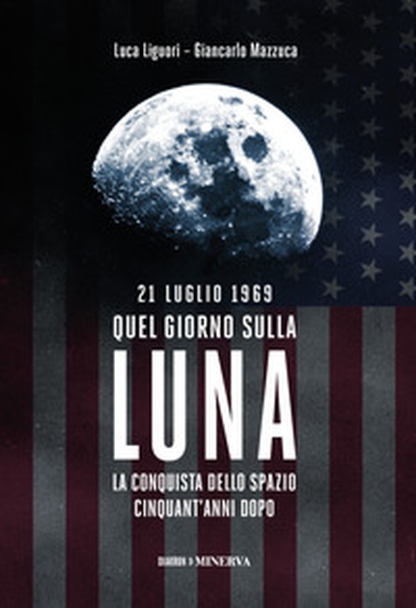 21 luglio 1969. Quel giorno sulla Luna - Librerie.coop 21 luglio 1969. Quel giorno sulla Luna - Librerie.coop