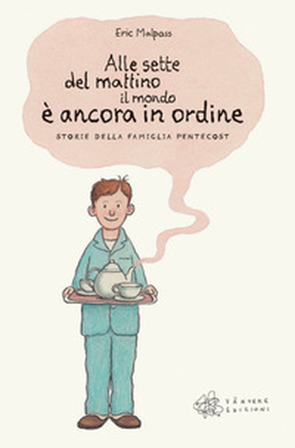Alle sette del mattino il mondo è ancora in ordine. Storie della famiglia Pentecost - Librerie.coop Alle sette del mattino il mondo è ancora in ordine. Storie della famiglia Pentecost - Librerie.coop