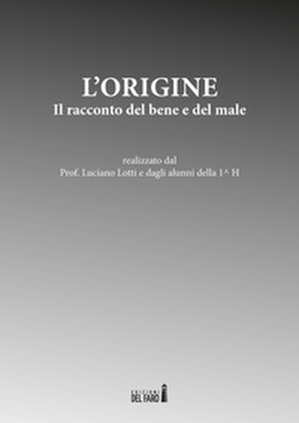L'origine. Il racconto del bene e del male - Librerie.coop