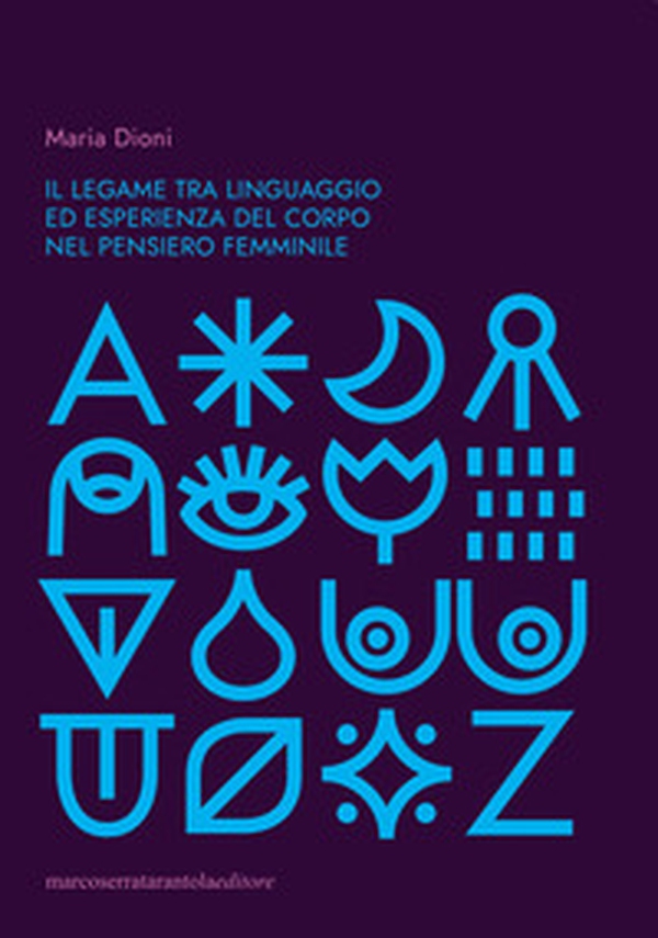 Il legame tra linguaggio ed esperienza del corpo nel pensiero femminile - Librerie.coop Il legame tra linguaggio ed esperienza del corpo nel pensiero femminile - Librerie.coop