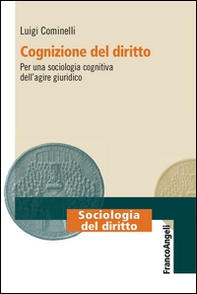 Cognizione del diritto. Per una sociologia cognitiva dell'agire giuridico - Librerie.coop