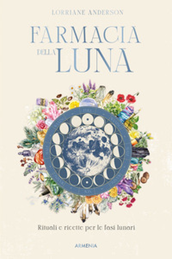 Farmacia della luna. Rituali e ricette per le fasi lunari - Librerie.coop Farmacia della luna. Rituali e ricette per le fasi lunari - Librerie.coop