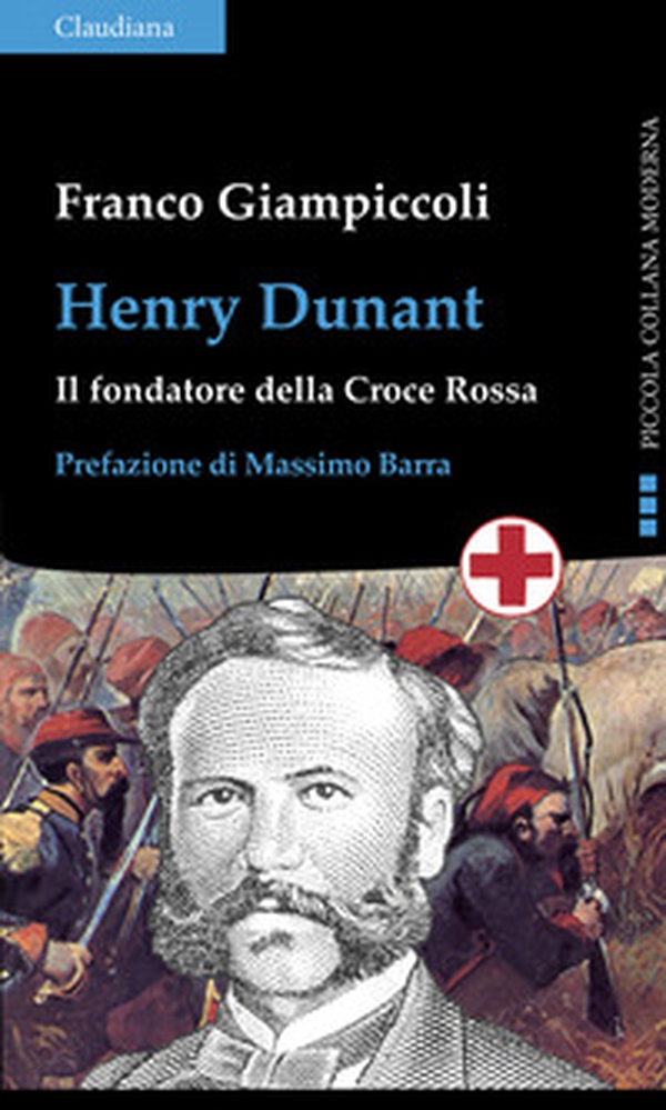 Henry Dunant. Il fondatore della Croce Rossa - Librerie.coop Henry Dunant. Il fondatore della Croce Rossa - Librerie.coop
