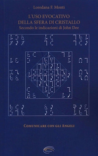 L'uso evocativo della sfera di cristallo. Secondo le Indicazioni di John Dee - Librerie.coop
