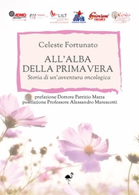 All'alba della primavera. Storia di un'avventura oncologica - Librerie.coop