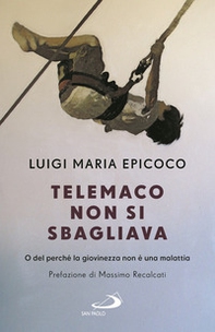 Telemaco non si sbagliava. O del perché la giovinezza non è una malattia - Librerie.coop Telemaco non si sbagliava. O del perché la giovinezza non è una malattia - Librerie.coop