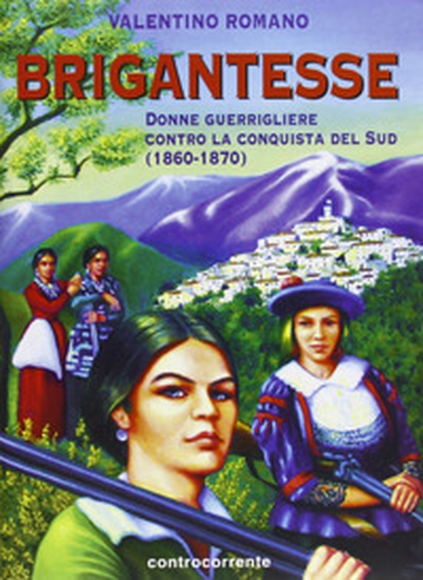 Brigantesse. Donne guerrigliere contro la conquista del sud (1860-1870) - Librerie.coop Brigantesse. Donne guerrigliere contro la conquista del sud (1860-1870) - Librerie.coop