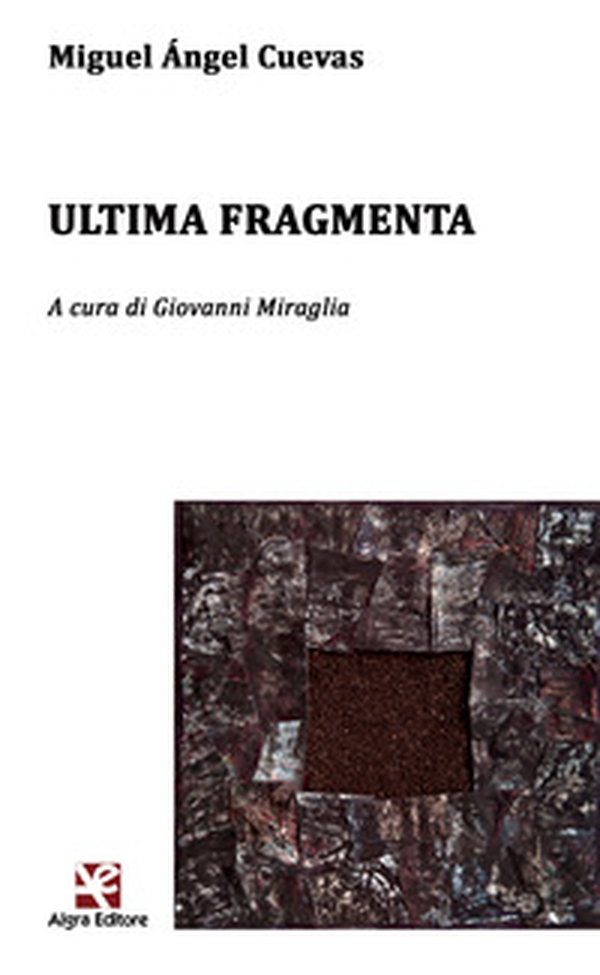 Ultima fragmenta. Testo spagnolo a fronte - Librerie.coop Ultima fragmenta. Testo spagnolo a fronte - Librerie.coop