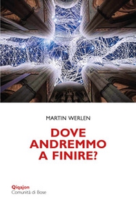 Dove andremmo a finire? Una chiesa che osa la conversione - Librerie.coop
