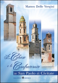 Le chiese e le confraternite di San Paolo di Civitate - Librerie.coop Le chiese e le confraternite di San Paolo di Civitate - Librerie.coop