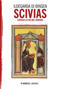 Scivias. Conosci le vie del Signore - Librerie.coop