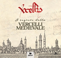 I segreti della Vercelli medievale - Librerie.coop