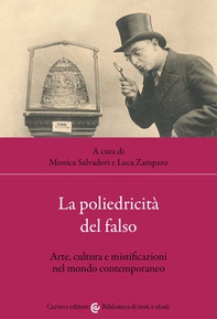 La poliedricità del falso. Arte, cultura e mistificazioni nel mondo contemporaneo - Librerie.coop