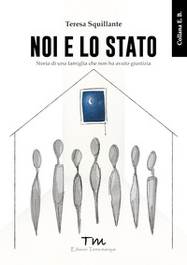 Noi e lo Stato. Storia di una famiglia che non ha avuto giustizia - Librerie.coop Noi e lo Stato. Storia di una famiglia che non ha avuto giustizia - Librerie.coop