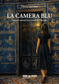 La camera blu. Amori e misteri tra i vicoli di Palermo - Librerie.coop
