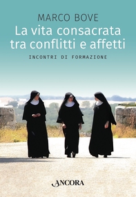 La vita consacrata tra conflitti e affetti - Librerie.coop