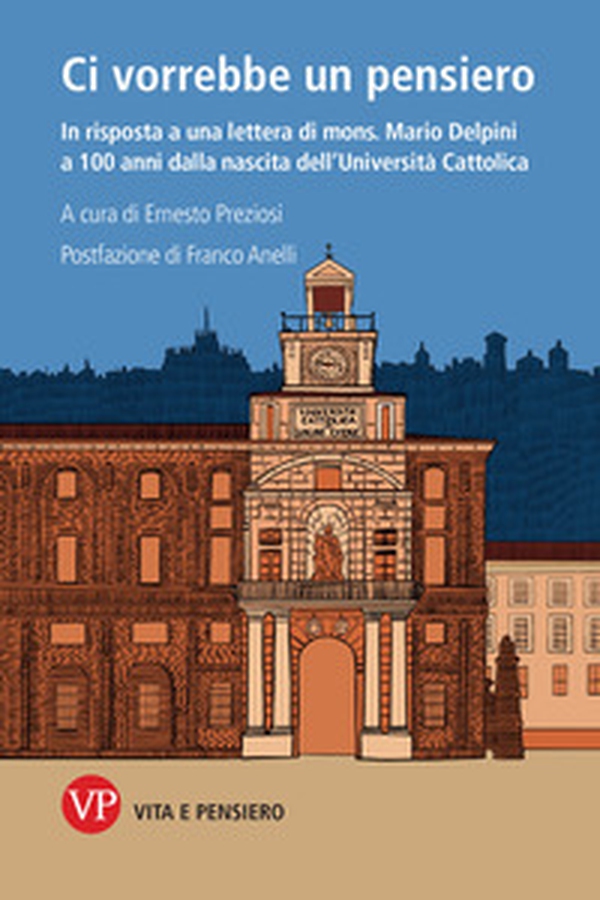 Ci vorrebbe un pensiero. In risposta a una lettera di mons. Mario Delpini a 100 anni dalla nascita dell'Università Cattolica - Librerie.coop Ci vorrebbe un pensiero. In risposta a una lettera di mons. Mario Delpini a 100 anni dalla nascita dell'Università Cattolica - Librerie.coop