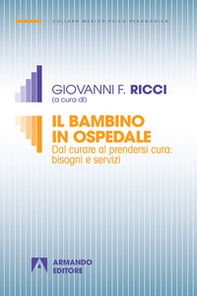 Il bambino in ospedale. Dal curare al prendersi cura: bisogni e servizi - Librerie.coop