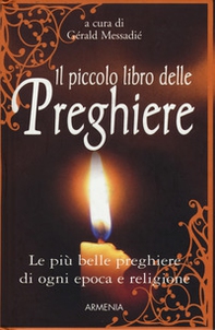 Il piccolo libro delle preghiere. Le più belle preghiere di ogni epoca e religione - Librerie.coop