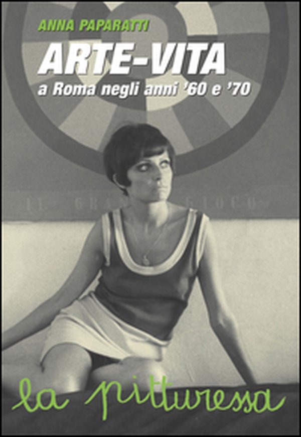 Arte-vita a Roma negli anni '60 e '70. Ritratti dei protagonisti e storie inedite - Librerie.coop Arte-vita a Roma negli anni '60 e '70. Ritratti dei protagonisti e storie inedite - Librerie.coop