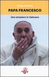 Papa Francesco. Uno straniero in Vaticano - Librerie.coop Papa Francesco. Uno straniero in Vaticano - Librerie.coop