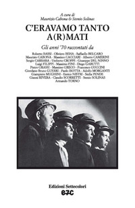 C'eravamo tanto a(r)mati. Gli anni '70 raccontati da... - Librerie.coop C'eravamo tanto a(r)mati. Gli anni '70 raccontati da... - Librerie.coop