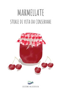 Marmellate storie di vita da conservare - Librerie.coop