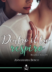 Dentro il tuo respiro. Breathless series - Vol. 1 - Librerie.coop