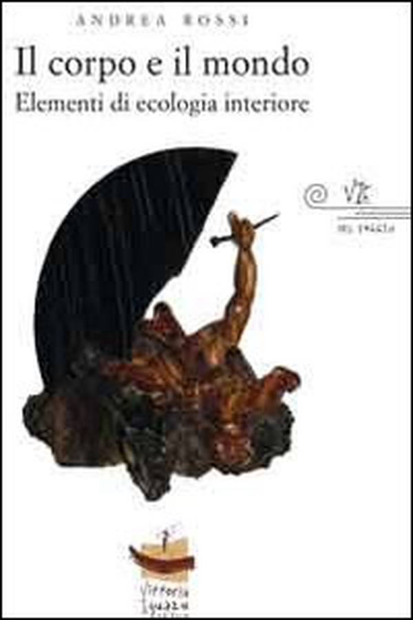 Il corpo e il mondo. Elementi di ecologia interiore - Librerie.coop Il corpo e il mondo. Elementi di ecologia interiore - Librerie.coop