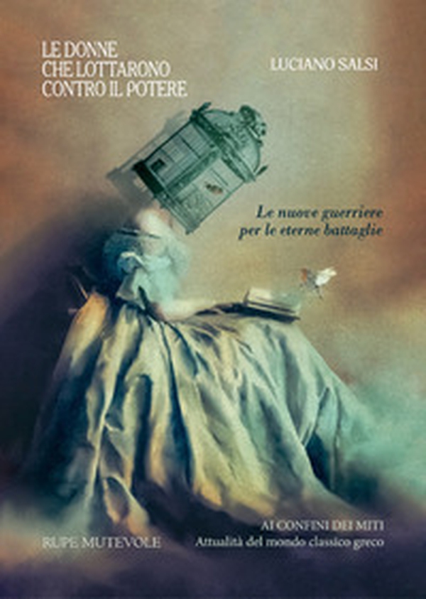Le donne che lottarono contro il potere. Le nuove guerriere per le eterne battaglie - Librerie.coop Le donne che lottarono contro il potere. Le nuove guerriere per le eterne battaglie - Librerie.coop