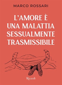 L'amore è una malattia sessualmente trasmissibile - Librerie.coop