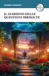 Il giardino delle questioni irrisolte - Librerie.coop