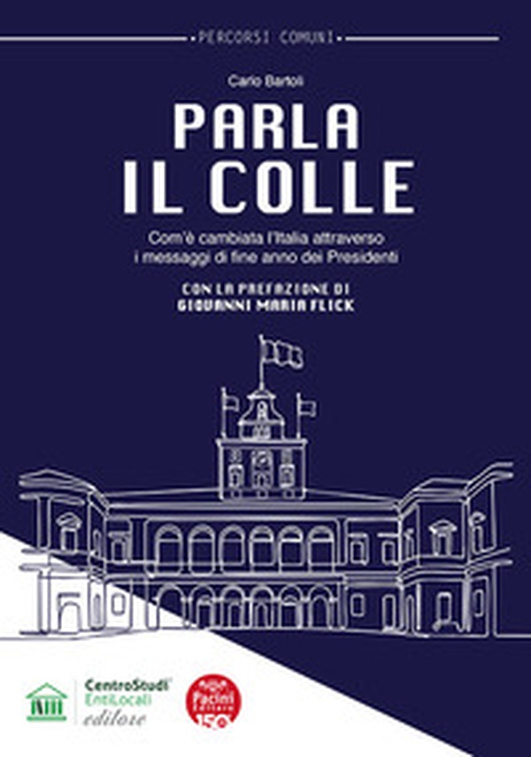 Parla il Colle. Com'è cambiata l'Italia attraverso i messaggi di fine anno dei Presidenti - Librerie.coop Parla il Colle. Com'è cambiata l'Italia attraverso i messaggi di fine anno dei Presidenti - Librerie.coop