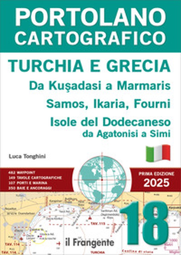 Portolano cartografico 18 Turchia e Grecia: da Kusadasi a Marmaris, Samos, Ikaria, Fourni, Isole del Dodecaneso (da Agatonisi a Simi). I edizione 2025 con espansione online - Librerie.coop Portolano cartografico 18 Turchia e Grecia: da Kusadasi a Marmaris, Samos, Ikaria, Fourni, Isole del Dodecaneso (da Agatonisi a Simi). I edizione 2025 con espansione online - Librerie.coop