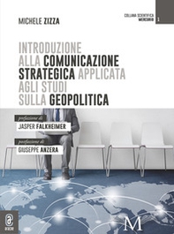 Introduzione alla comunicazione strategica applicata agli studi geopolitici - Librerie.coop