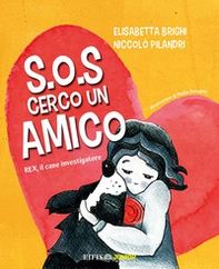 S.O.S. cerco un amico. Rex, il cane investigatore - Librerie.coop S.O.S. cerco un amico. Rex, il cane investigatore - Librerie.coop