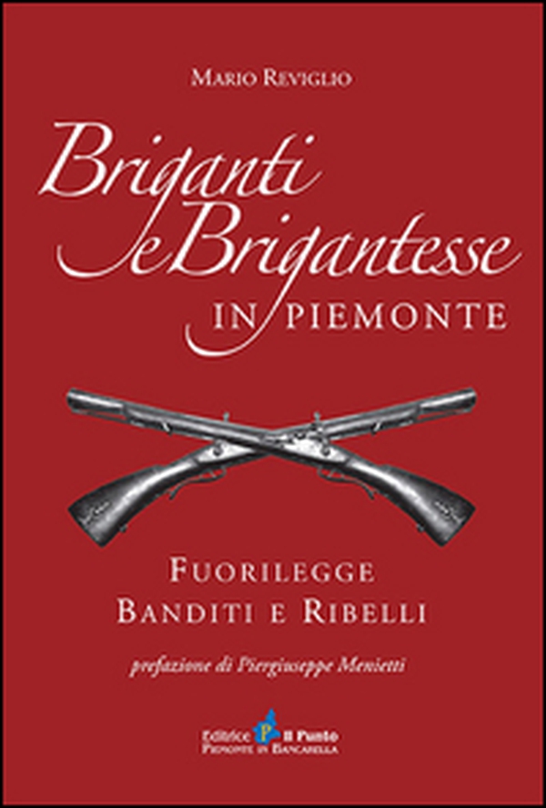 Briganti e brigantesse in Piemonte. Fuorilegge, banditi e ribelli - Librerie.coop Briganti e brigantesse in Piemonte. Fuorilegge, banditi e ribelli - Librerie.coop